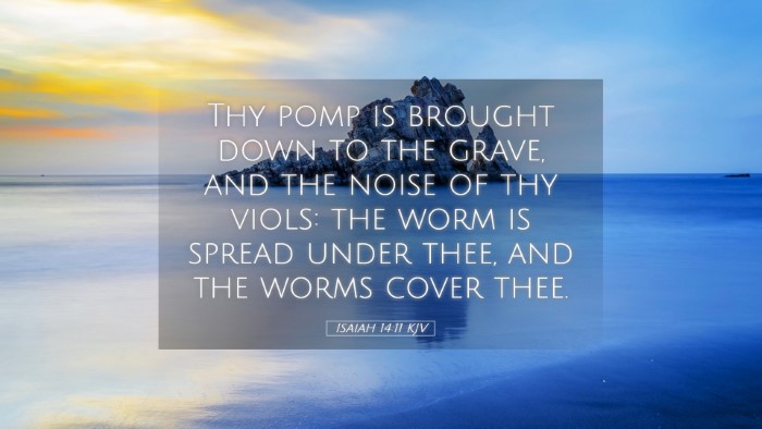 Picture 05 - Isaiah 14:11 KJV Desktop Wallpaper - Thy pomp is brought down to the grave, and the - Desktop Bible Verse Wallpaper