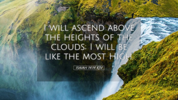 Picture 05 - Isaiah 14:14 KJV Desktop Wallpaper - I will ascend above the heights of the clouds; I - Desktop Bible Verse Wallpaper