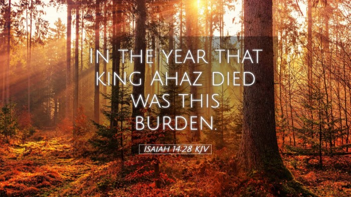 Picture 05 - Isaiah 14:28 KJV Desktop Wallpaper - In the year that king Ahaz died was this - Desktop Bible Verse Wallpaper