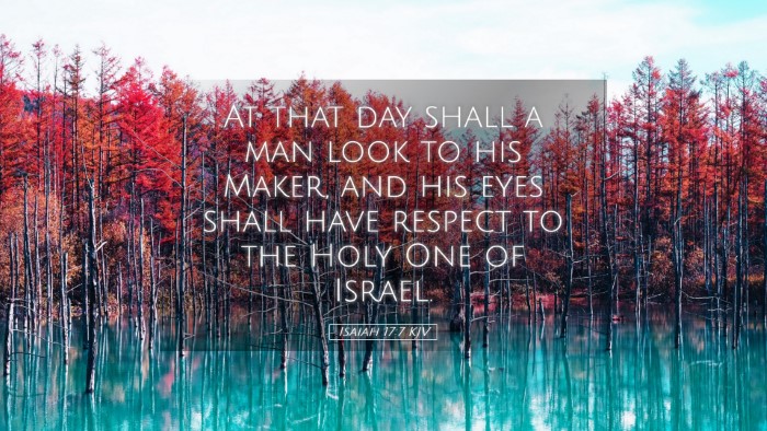 Picture 05 - Isaiah 17:7 KJV Desktop Wallpaper - At that day shall a man look to his Maker, and - Desktop Bible Verse Wallpaper