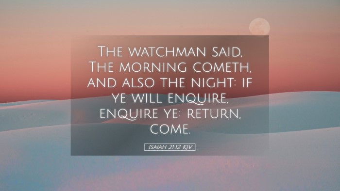 Picture 05 - Isaiah 21:12 KJV Desktop Wallpaper - The watchman said, The morning cometh, and also - Desktop Bible Verse Wallpaper