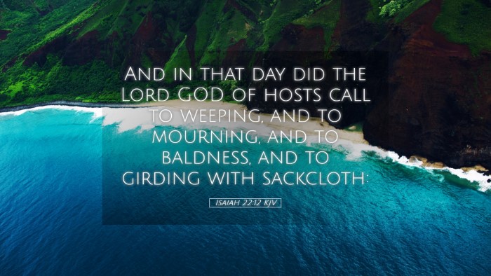 Picture 05 - Isaiah 22:12 KJV Desktop Wallpaper - And in that day did the Lord GOD of hosts call to - Desktop Bible Verse Wallpaper