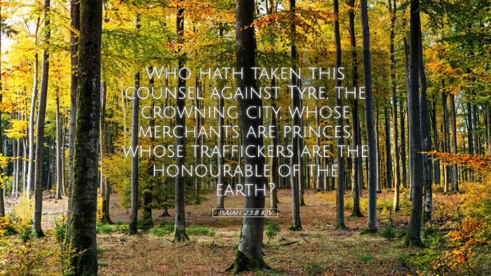 Picture 05 - Isaiah 23:8 KJV Desktop Wallpaper - Who hath taken this counsel against Tyre, the - Desktop Bible Verse Wallpaper