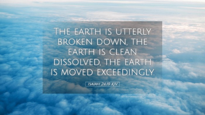 Picture 05 - Isaiah 24:19 KJV Desktop Wallpaper - The earth is utterly broken down, the earth is - Desktop Bible Verse Wallpaper