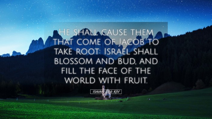 Picture 05 - Isaiah 27:6 KJV Desktop Wallpaper - He shall cause them that come of Jacob to take - Desktop Bible Verse Wallpaper