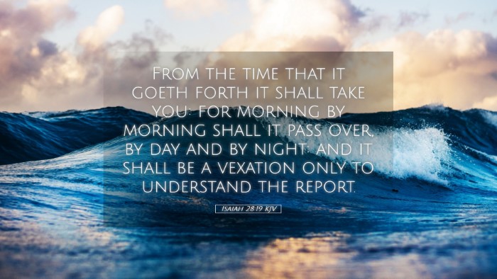 Picture 05 - Isaiah 28:19 KJV Desktop Wallpaper - From the time that it goeth forth it shall take - Desktop Bible Verse Wallpaper