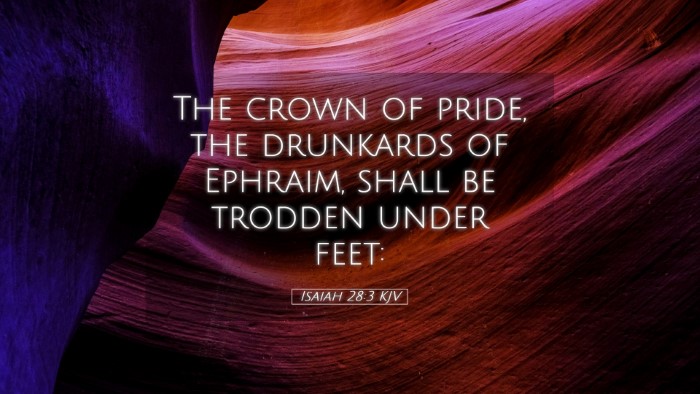 Picture 05 - Isaiah 28:3 KJV Desktop Wallpaper - The crown of pride, the drunkards of Ephraim, - Desktop Bible Verse Wallpaper