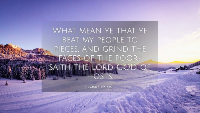 Picture 05 - Isaiah 3:15 KJV Desktop Wallpaper - What mean ye that ye beat my people to pieces, - Desktop Bible Verse Wallpaper