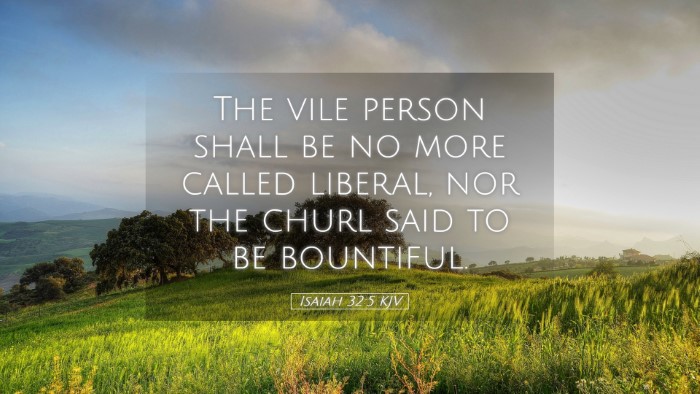 Picture 05 - Isaiah 32:5 KJV Desktop Wallpaper - The vile person shall be no more called liberal, - Desktop Bible Verse Wallpaper