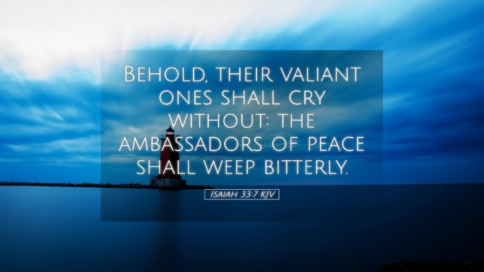 Picture 05 - Isaiah 33:7 KJV Desktop Wallpaper - Behold, their valiant ones shall cry without: the - Desktop Bible Verse Wallpaper