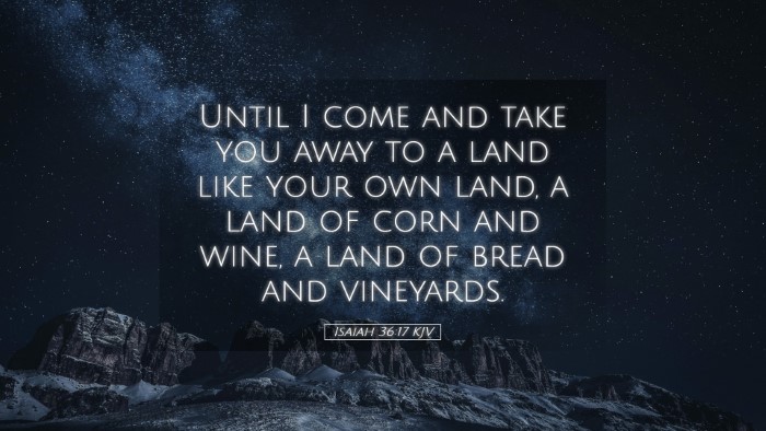 Picture 05 - Isaiah 36:17 KJV Desktop Wallpaper - Until I come and take you away to a land like - Desktop Bible Verse Wallpaper