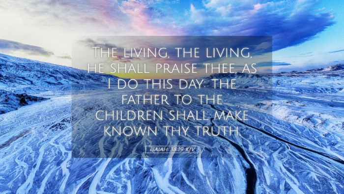 Picture 05 - Isaiah 38:19 KJV Desktop Wallpaper - The living, the living, he shall praise thee, as - Desktop Bible Verse Wallpaper