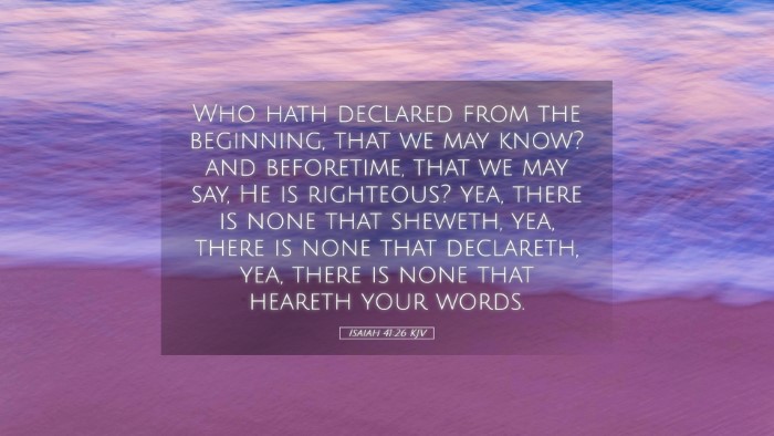 Picture 05 - Isaiah 41:26 KJV Desktop Wallpaper - Who hath declared from the beginning, that we may - Desktop Bible Verse Wallpaper