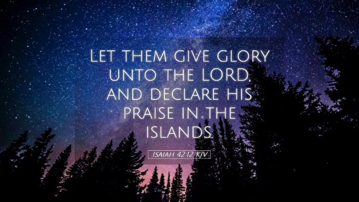 Picture 05 - Isaiah 42:12 KJV Desktop Wallpaper - Let them give glory unto the LORD, and declare - Desktop Bible Verse Wallpaper