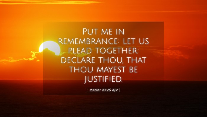 Picture 05 - Isaiah 43:26 KJV Desktop Wallpaper - Put me in remembrance: let us plead together: - Desktop Bible Verse Wallpaper