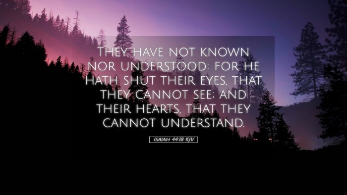 Picture 05 - Isaiah 44:18 KJV Desktop Wallpaper - They have not known nor understood: for he hath - Desktop Bible Verse Wallpaper