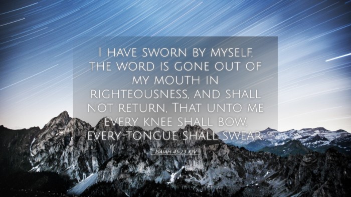 Picture 05 - Isaiah 45:23 KJV Desktop Wallpaper - I have sworn by myself, the word is gone out of - Desktop Bible Verse Wallpaper