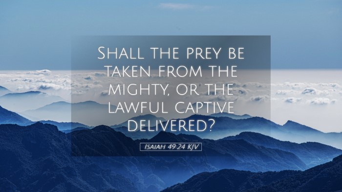 Picture 05 - Isaiah 49:24 KJV Desktop Wallpaper - Shall the prey be taken from the mighty, or the - Desktop Bible Verse Wallpaper