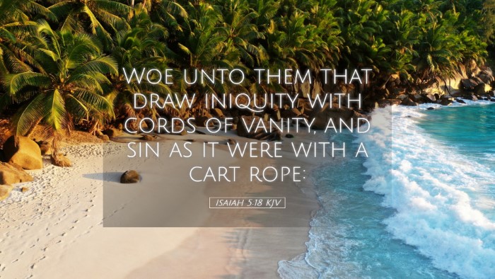 Picture 05 - Isaiah 5:18 KJV Desktop Wallpaper - Woe unto them that draw iniquity with cords of - Desktop Bible Verse Wallpaper