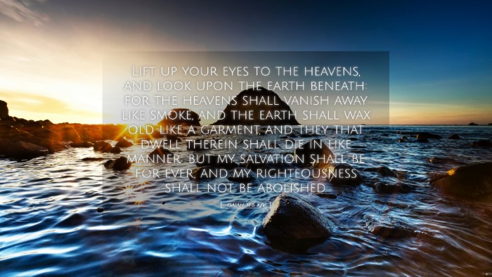 Picture 05 - Isaiah 51:6 KJV Desktop Wallpaper - Lift up your eyes to the heavens, and look upon - Desktop Bible Verse Wallpaper