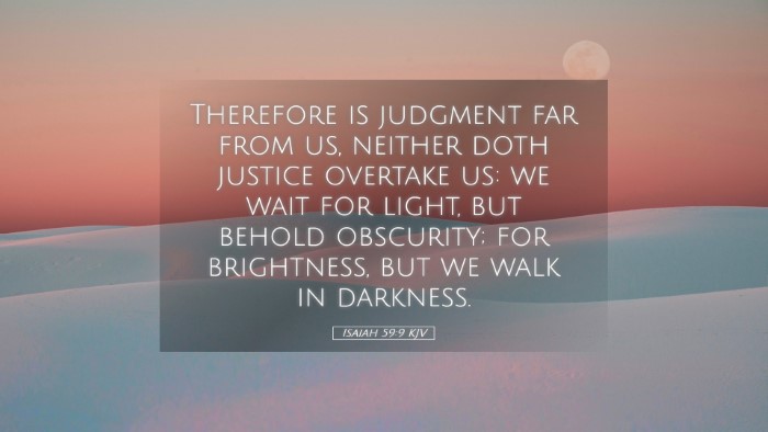 Picture 05 - Isaiah 59:9 KJV Desktop Wallpaper - Therefore is judgment far from us, neither doth - Desktop Bible Verse Wallpaper