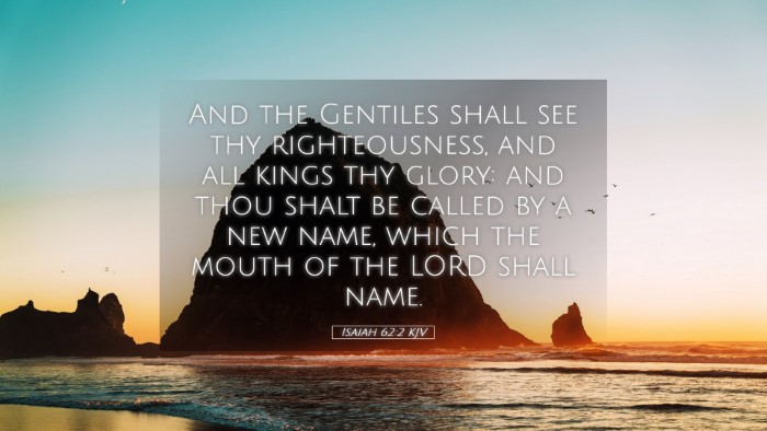 Picture 05 - Isaiah 62:2 KJV Desktop Wallpaper - And the Gentiles shall see thy righteousness, and - Desktop Bible Verse Wallpaper