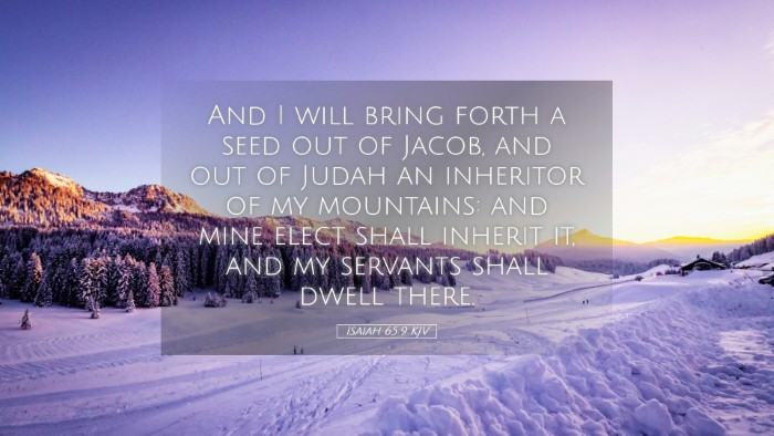 Picture 05 - Isaiah 65:9 KJV Desktop Wallpaper - And I will bring forth a seed out of Jacob, and - Desktop Bible Verse Wallpaper