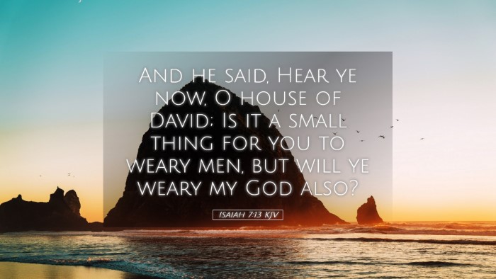 Picture 05 - Isaiah 7:13 KJV Desktop Wallpaper - And he said, Hear ye now, O house of David; Is it - Desktop Bible Verse Wallpaper