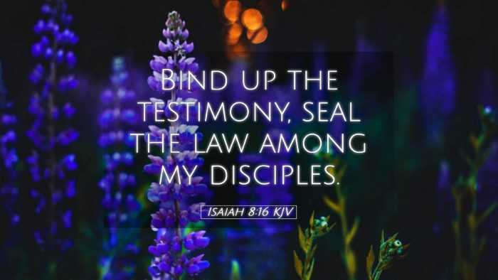 Picture 05 - Isaiah 8:16 KJV Desktop Wallpaper - Bind up the testimony, seal the law among my - Desktop Bible Verse Wallpaper