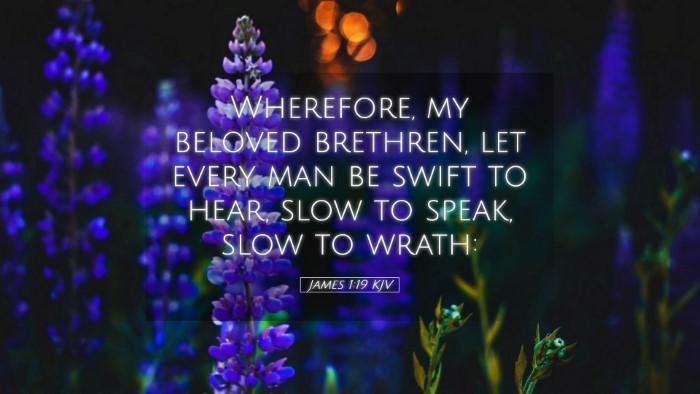 Picture 05 - James 1:19 KJV Desktop Wallpaper - Wherefore, my beloved brethren, let every man be - Desktop Bible Verse Wallpaper