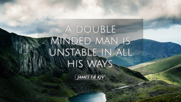 Picture 05 - James 1:8 KJV Desktop Wallpaper - A double minded man is unstable in all his - Desktop Bible Verse Wallpaper