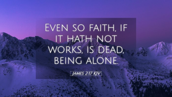 Picture 05 - James 2:17 KJV Desktop Wallpaper - Even so faith, if it hath not works, is dead, - Desktop Bible Verse Wallpaper