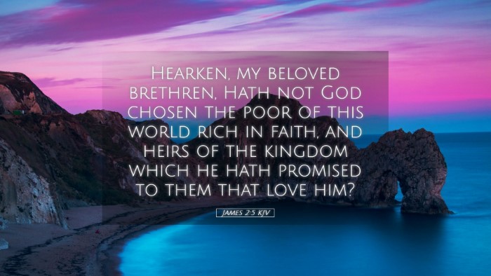 Picture 05 - James 2:5 KJV Desktop Wallpaper - Hearken, my beloved brethren, Hath not God chosen - Desktop Bible Verse Wallpaper