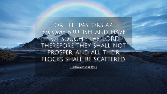 Picture 05 - Jeremiah 10:21 KJV Desktop Wallpaper - For the pastors are become brutish, and have not - Desktop Bible Verse Wallpaper