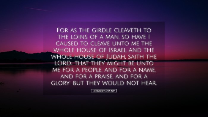 Picture 05 - Jeremiah 13:11 KJV Desktop Wallpaper - For as the girdle cleaveth to the loins of a man, - Desktop Bible Verse Wallpaper