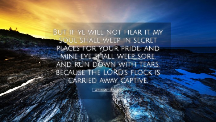 Picture 05 - Jeremiah 13:17 KJV Desktop Wallpaper - But if ye will not hear it, my soul shall weep in - Desktop Bible Verse Wallpaper