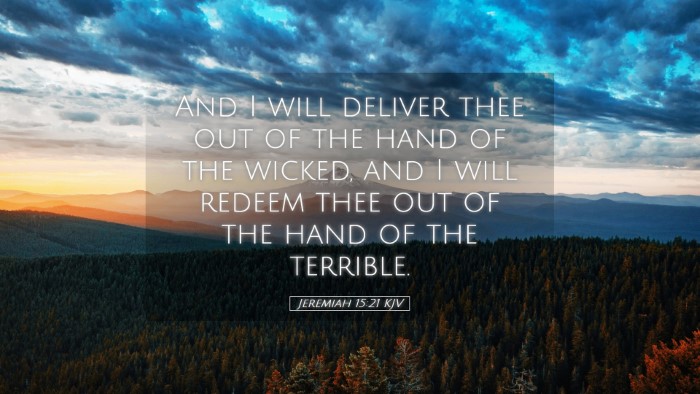 Picture 05 - Jeremiah 15:21 KJV Desktop Wallpaper - And I will deliver thee out of the hand of the - Desktop Bible Verse Wallpaper