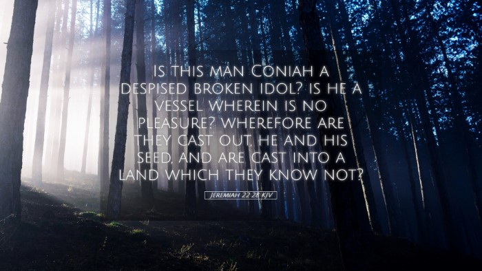 Picture 05 - Jeremiah 22:28 KJV Desktop Wallpaper - Is this man Coniah a despised broken idol? is he - Desktop Bible Verse Wallpaper