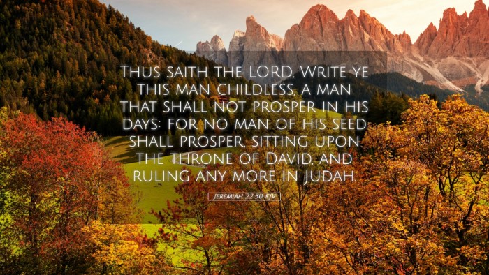 Picture 05 - Jeremiah 22:30 KJV Desktop Wallpaper - Thus saith the LORD, Write ye this man childless, - Desktop Bible Verse Wallpaper