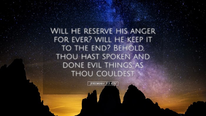 Picture 05 - Jeremiah 3:5 KJV Desktop Wallpaper - Will he reserve his anger for ever? will he keep - Desktop Bible Verse Wallpaper