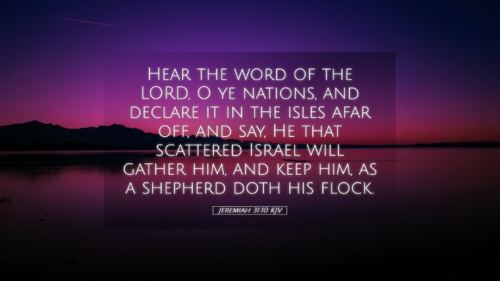 Picture 05 - Jeremiah 31:10 KJV Desktop Wallpaper - Hear the word of the LORD, O ye nations, and - Desktop Bible Verse Wallpaper