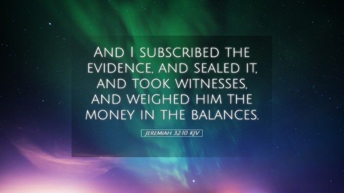 Picture 05 - Jeremiah 32:10 KJV Desktop Wallpaper - And I subscribed the evidence, and sealed it, and - Desktop Bible Verse Wallpaper