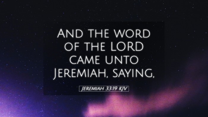 Picture 05 - Jeremiah 33:19 KJV Desktop Wallpaper - And the word of the LORD came unto Jeremiah, - Desktop Bible Verse Wallpaper