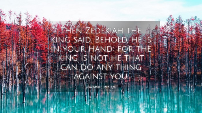Picture 05 - Jeremiah 38:5 KJV Desktop Wallpaper - Then Zedekiah the king said, Behold, he is in - Desktop Bible Verse Wallpaper