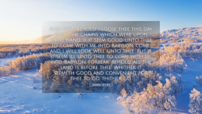 Picture 05 - Jeremiah 40:4 KJV Desktop Wallpaper - And now, behold, I loose thee this day from the - Desktop Bible Verse Wallpaper