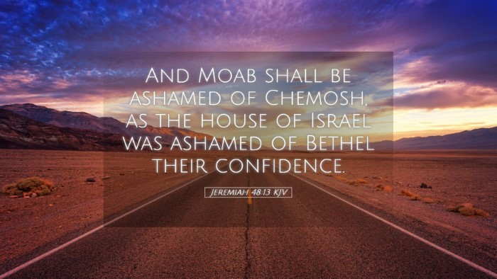 Picture 05 - Jeremiah 48:13 KJV Desktop Wallpaper - And Moab shall be ashamed of Chemosh, as the - Desktop Bible Verse Wallpaper