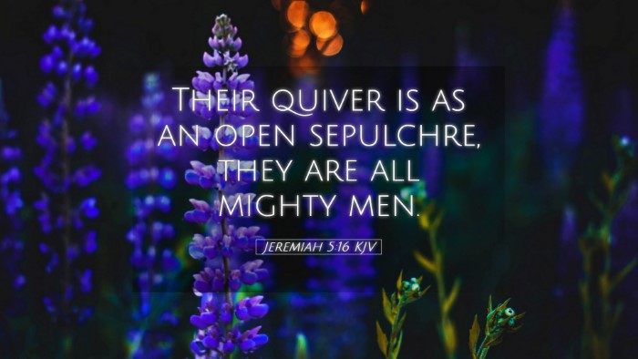 Picture 05 - Jeremiah 5:16 KJV Desktop Wallpaper - Their quiver is as an open sepulchre, they are - Desktop Bible Verse Wallpaper