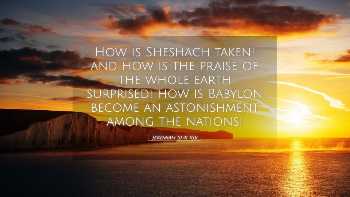 Picture 05 - Jeremiah 51:41 KJV Desktop Wallpaper - How is Sheshach taken! and how is the praise of - Desktop Bible Verse Wallpaper