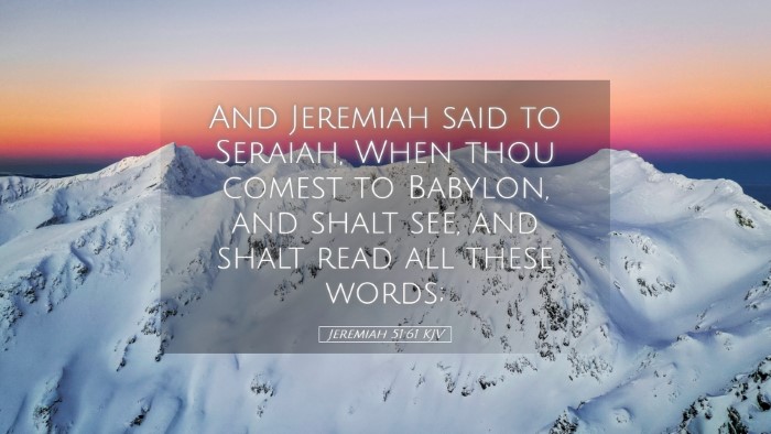 Picture 05 - Jeremiah 51:61 KJV Desktop Wallpaper - And Jeremiah said to Seraiah, When thou comest to - Desktop Bible Verse Wallpaper