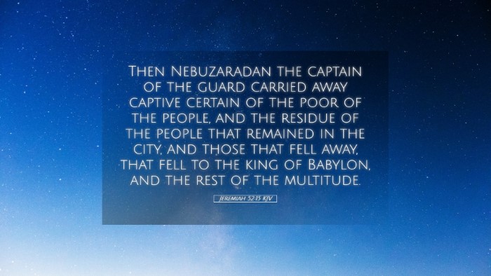 Picture 05 - Jeremiah 52:15 KJV Desktop Wallpaper - Then Nebuzaradan the captain of the guard carried - Desktop Bible Verse Wallpaper